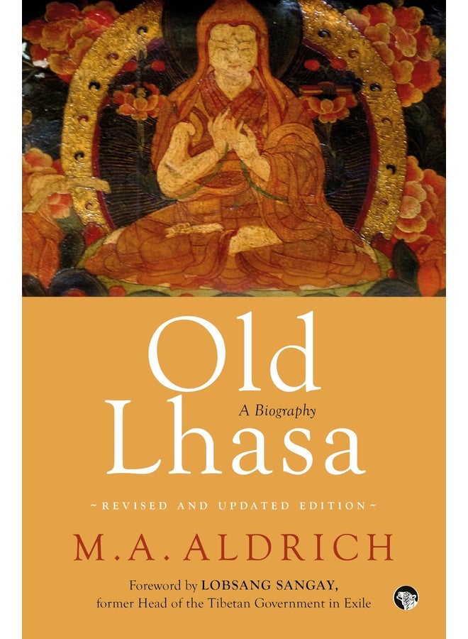 Old Lhasa : A Biography